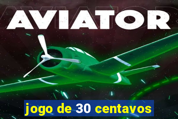 jogo de 30 centavos